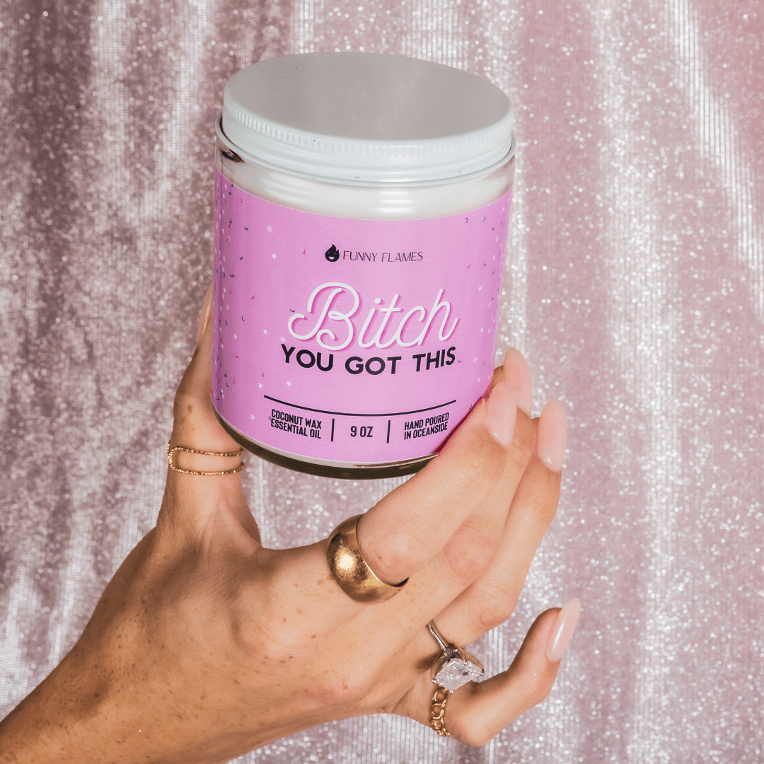 Bitch You Got This - 9oz Candle - Dreamy Home Needs
